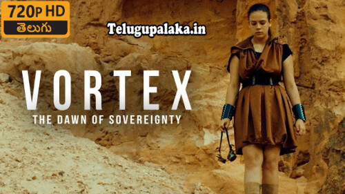 Vortex-the-Dawn-of-Sovereignty-2021-Telugu-Dubbed-Movie.jpg