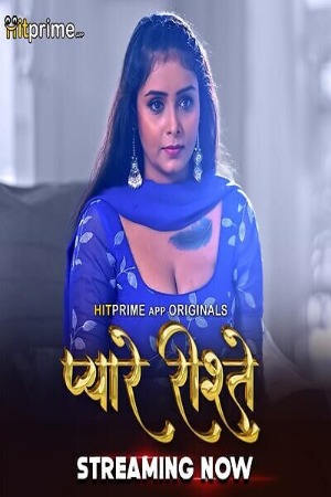 Pyaare Rishtey (2024) Hindi Season 01 Part 01 | WEB-DL | 1080p | 720p | 480p | HitPrime WEB Series | Download | Watch Online