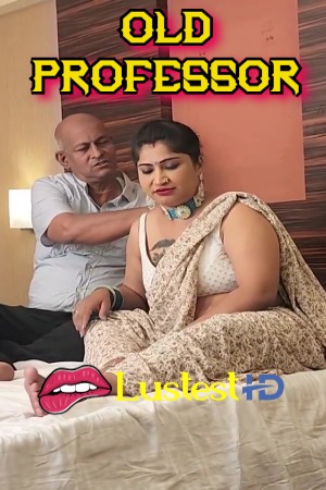 Old Professor (2024) Hindi GirlXxxIndian Short Films | 1080p | 720p | 480p | WEB-DL | Download | Watch Online